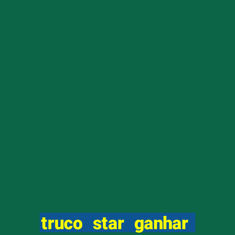 truco star ganhar dinheiro pix